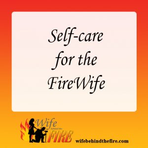 Self-care For the FireWife