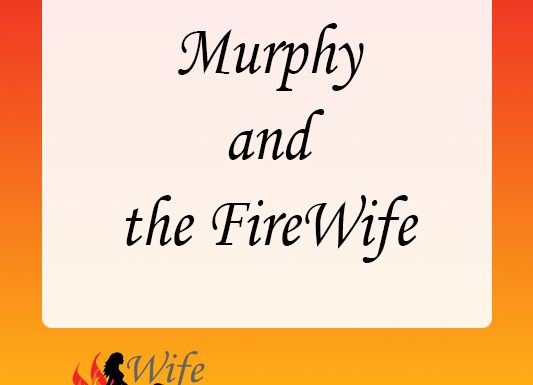 Murphy and the FireWife