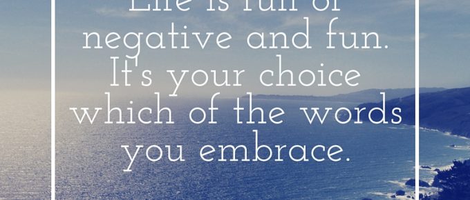 choose negative or fun in life