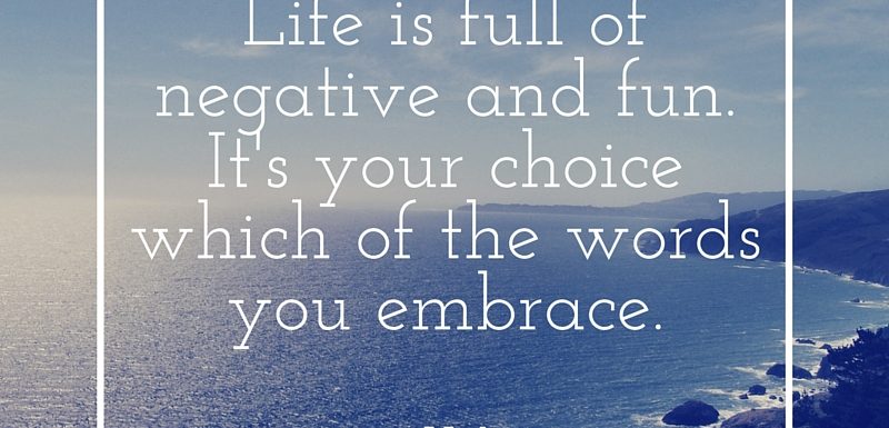 choose negative or fun in life