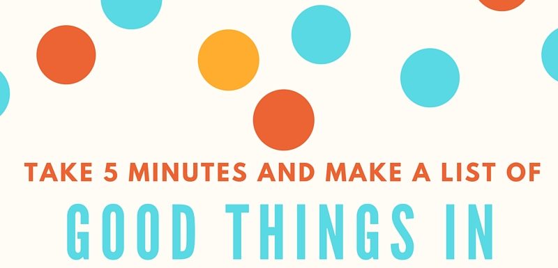 list 5 good things