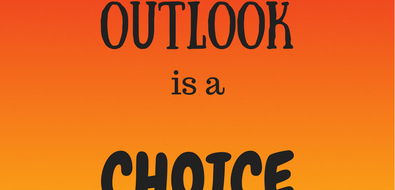 positive outlook is a choice