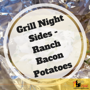 grill night sides ranch bacon potatoes