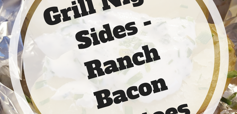 grill night sides ranch bacon potatoes