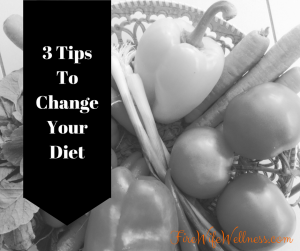 3 tips to change your diet