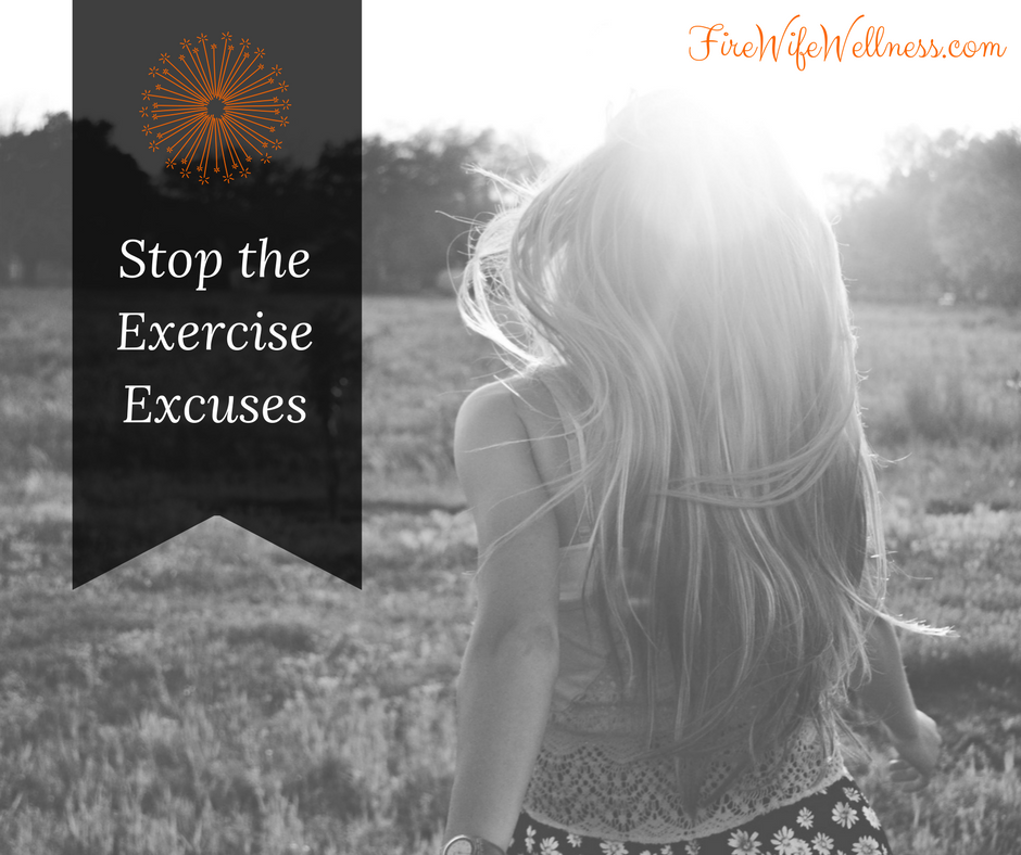 stop exercise excuses firewife