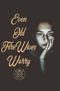 even old firewives worry
